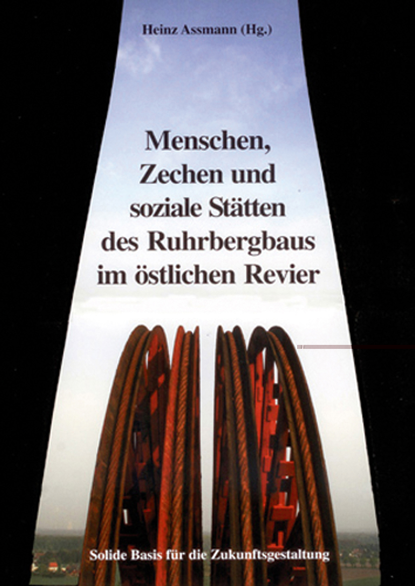 Menschen, Zechen und soziale Stätten des Ruhrbergbaus im &oumlstlichen Revier